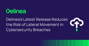 Delinea Cloud Suite release includes just-in-time access automation and improved identity assurance