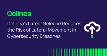 Delinea Cloud Suite release includes just-in-time access automation and improved identity assurance