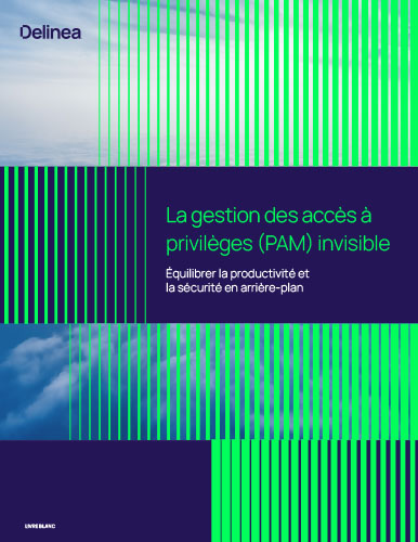 La gestion des accès à privilèges (PAM) invisible