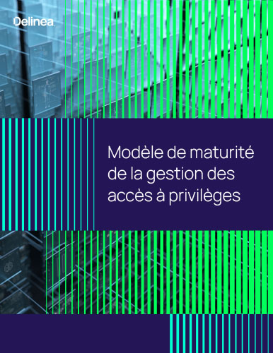 Modèle de maturité de la gestion des accès à privilèges