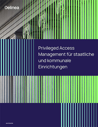 Privileged Access Management für staatliche und kommunale Einrichtungen