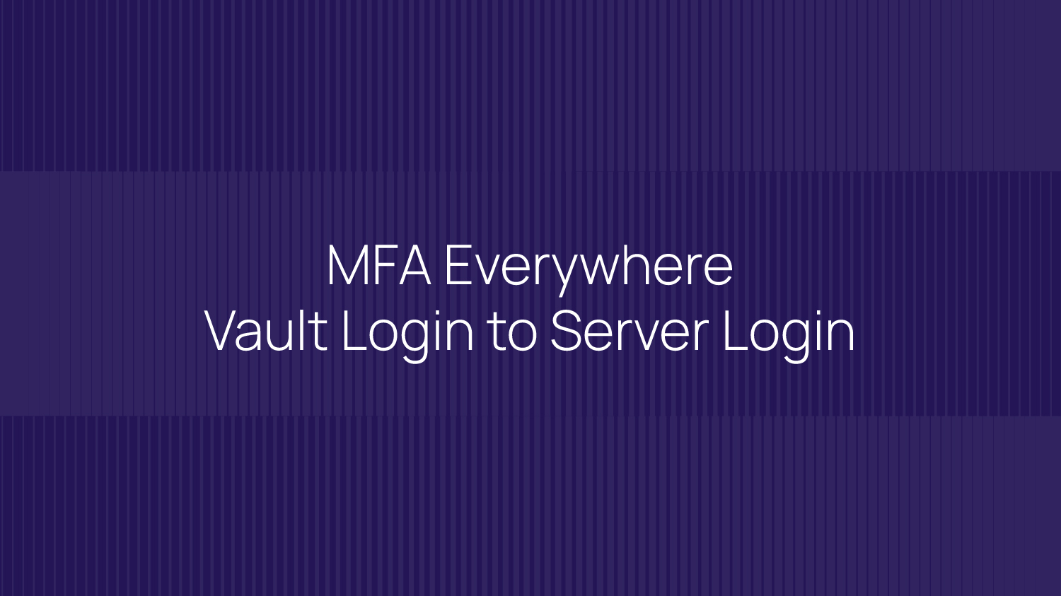 MFA Everywhere – Vault login to Server Login