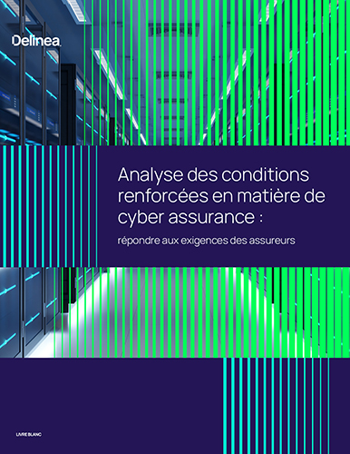 Analyse des conditions renforcées en matière de cyber assurance