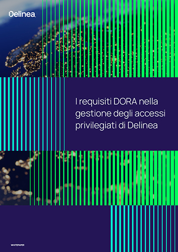 I requisiti DORA nella gestione degli accessi privilegiati di Delinea