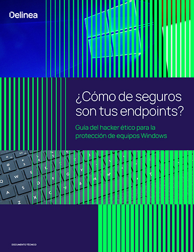 ¿Cómo de seguros son tus endpoints? Guía del hacker ético para la protección de equipos Windows