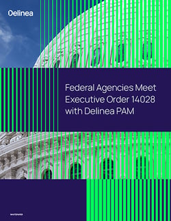 Federal Agencies Meet EO 14028 with Delinea PAM